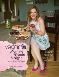 Cover image for Vegan Morning, Noon, & Night: & Everything In Between
