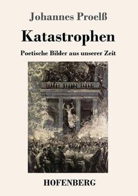 Cover image for Katastrophen: Poetische Bilder aus unserer Zeit