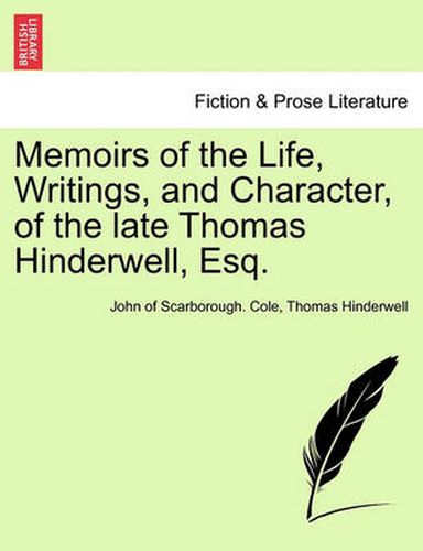 Cover image for Memoirs of the Life, Writings, and Character, of the Late Thomas Hinderwell, Esq.