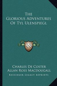 Cover image for The Glorious Adventures of Tyl Ulenspiegl