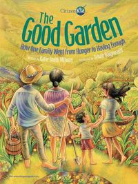 Cover image for The Good Garden: How One Family Went from Hunger to Having Enough