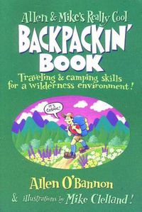 Cover image for Allen & Mike's Really Cool Backpackin' Book: Traveling & Camping Skills for A Wilderness Environment