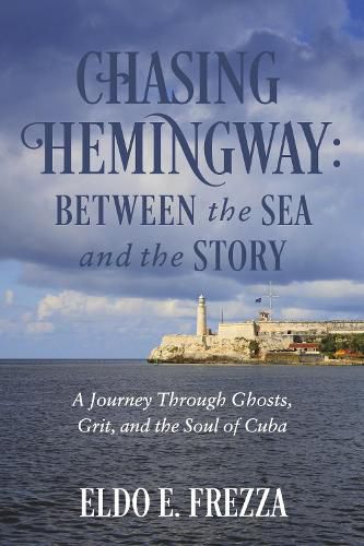Cover image for Chasing Hemingway: Between the Sea and the Story