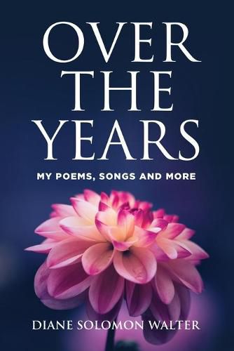 Over the Years: My Poems, Songs and More!