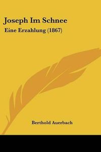 Cover image for Joseph Im Schnee: Eine Erzahlung (1867)