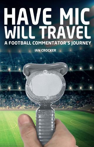 Cover image for Have Mic Will Travel: A Football Commentator's Journey