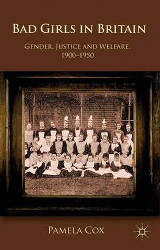 Cover image for Gender,Justice and Welfare in Britain,1900-1950: Bad Girls in Britain, 1900-1950