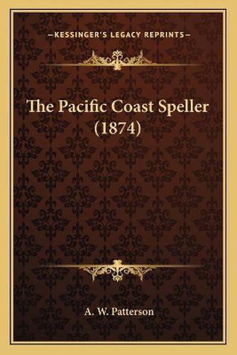 Cover image for The Pacific Coast Speller (1874)