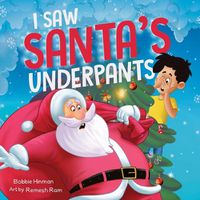 Cover image for I Saw Santa's Underpants: A Funny Rhyming Christmas Story for Kids Ages 4-8