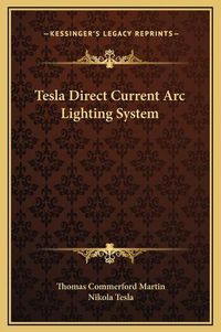 Cover image for Tesla Direct Current ARC Lighting System