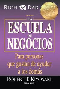 Cover image for La escuela de negocios: Para personas que gustan de ayudar a los demas / The Business School