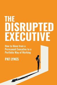 Cover image for The Disrupted Executive