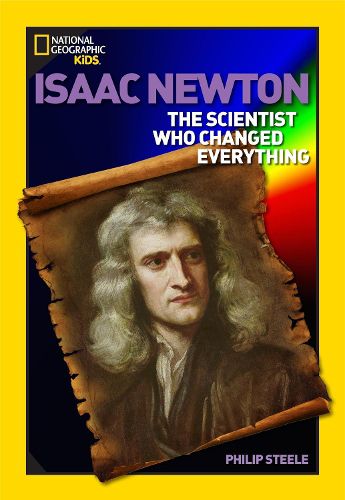 Cover image for World History Biographies: Isaac Newton: The Scientist Who Changed Everything