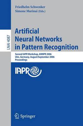 Cover image for Artificial Neural Networks in Pattern Recognition: Second IAPR Workshop, ANNPR 2006, Ulm, Germany, August 31-September 2, 2006, Proceedings