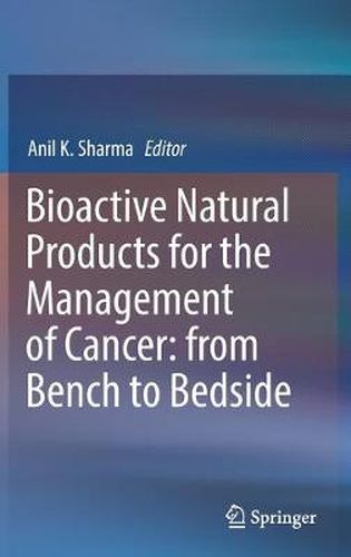 Cover image for Bioactive Natural Products for the Management of Cancer: from Bench to Bedside