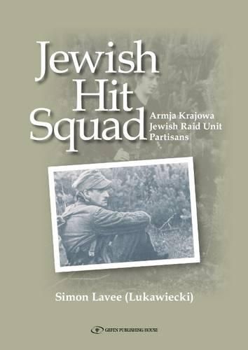 Cover image for Jewish Hit Squad: Armja Krajowa Jewish Raid Unit Partisans
