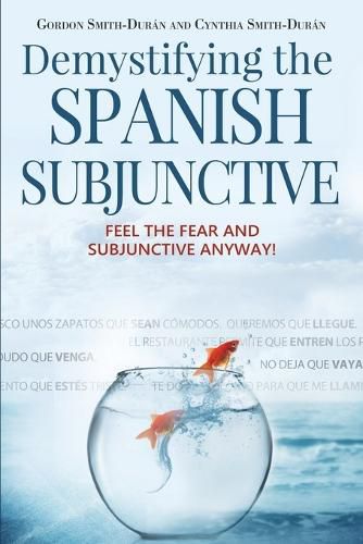 Demystifying the Spanish Subjunctive: Feel the Fear and 'subjunctive