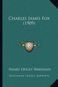 Cover image for Charles James Fox (1909) Charles James Fox (1909)