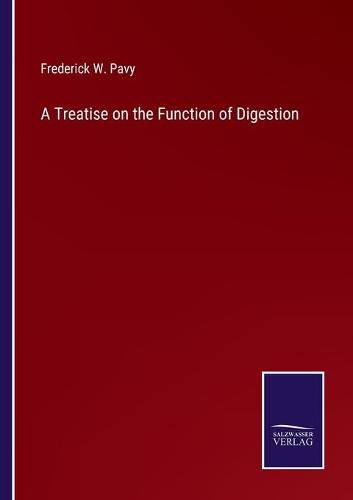 Cover image for A Treatise on the Function of Digestion