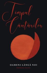 Cover image for Timpul C&#259;ut&#259;rilor: Oameni lang&#259; noi