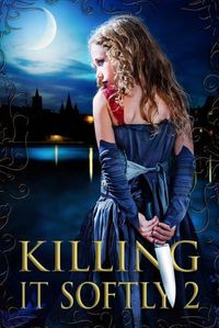 Cover image for Killing It Softly 2: A Digital Horror Fiction Anthology of Short Stories