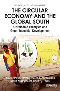 Cover image for The Circular Economy and the Global South: Sustainable Lifestyles and Green Industrial Development