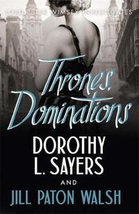 Cover image for Thrones, Dominations: The Enthralling Continuation of Dorothy L. Sayers' Beloved Series