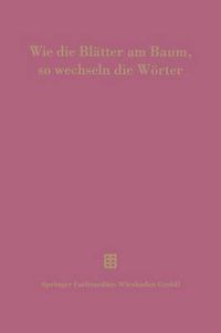 Cover image for Wie Die Blatter Am Baum, So Wechseln Die Woerter: 100 Jahre Thesaurus Linguae Latinae