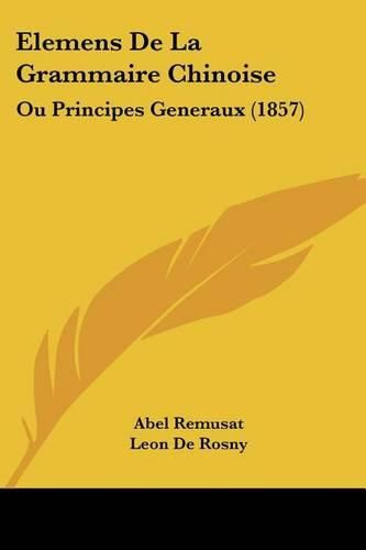 Elemens de La Grammaire Chinoise: Ou Principes Generaux (1857)