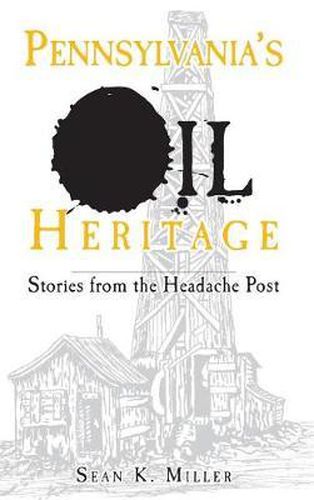 Cover image for Pennsylvania's Oil Heritage: Stories from the Headache Post