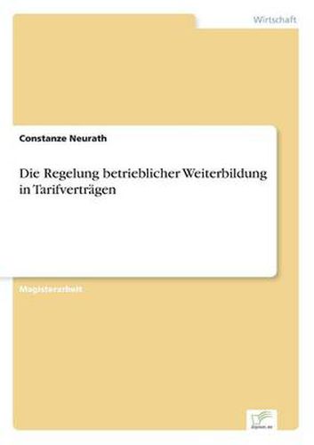 Cover image for Die Regelung betrieblicher Weiterbildung in Tarifvertragen