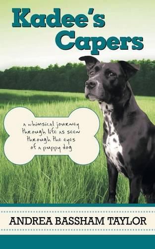 Cover image for Kadee's Capers: A Whimsical Journey Through Life as Seen Through the Eyes of a Puppy Dog