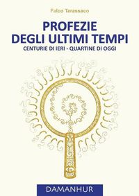 Cover image for Profezie Degli Ultimi Tempi: Centurie di ieri - Quartine di oggi