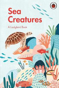 Cover image for A Ladybird Book: Sea Creatures