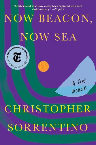 Cover image for Now Beacon, Now Sea: A Son's Memoir
