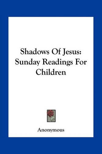 Cover image for Shadows of Jesus: Sunday Readings for Children