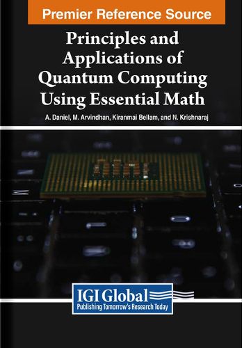 Cover image for Principles and Applications of Quantum Computing Using Essential Math