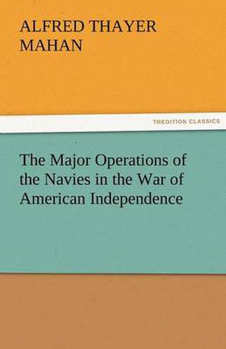 Cover image for The Major Operations of the Navies in the War of American Independence