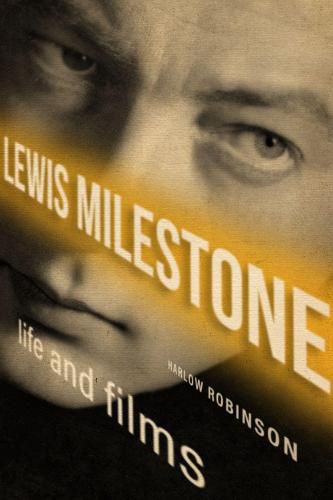 Cover image for Lewis Milestone: Life and Films