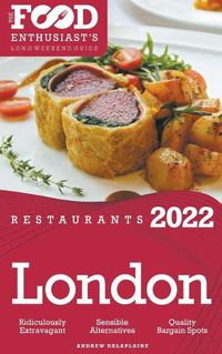 Cover image for 2022 London Restaurants - The Food Enthusiast's Long Weekend Guide