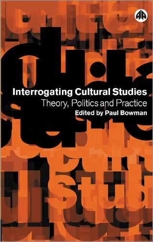 Cover image for Interrogating Cultural Studies: Theory, Politics and Practice