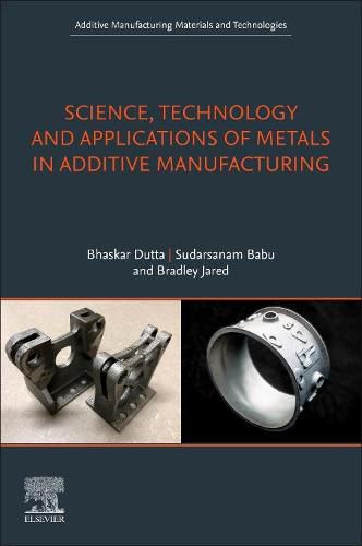 Cover image for Science, Technology and Applications of Metals in Additive Manufacturing