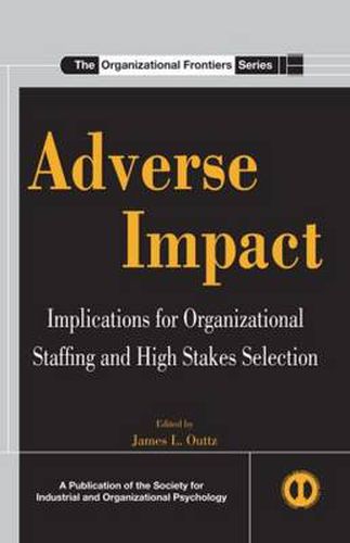 Cover image for Adverse Impact: Implications for Organizational Staffing and High Stakes Selection