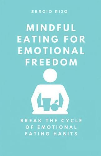 Mindful Eating for Emotional Freedom