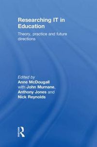 Cover image for Researching IT in Education: Theory, Practice and Future Directions