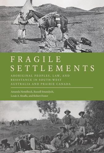 Cover image for Fragile Settlements: Aboriginal Peoples, Law, and Resistance in South-West Australia and Prairie Canada