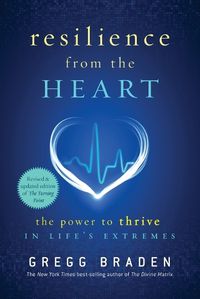 Cover image for Resilience from the heart: The Power to Survive in Life's Extremes