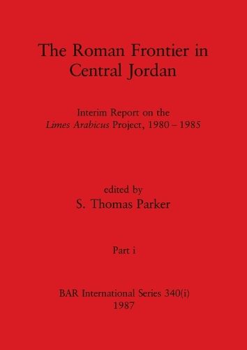 Cover image for The Roman Frontier in Central Jordan, Part i