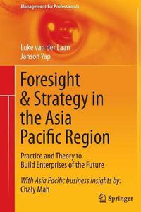 Cover image for Foresight & Strategy in the Asia Pacific Region: Practice and Theory to Build Enterprises of the Future