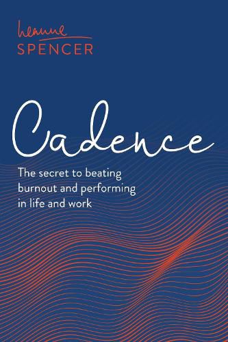 Cover image for Cadence: The secret to beating burnout and performing in life and work